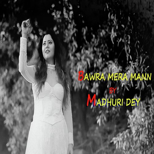 Bawra Mera Mann by Madhuri Dey - Download on PagalFree