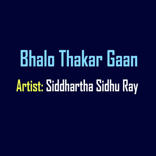 Bhalo Thakar Gaan by Siddhartha Ray Sidhu - Download on PagalFree