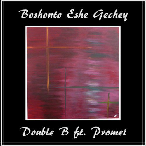 Boshonto Eshe Gechey (feat. Promei) by Double B - Download on PagalFree