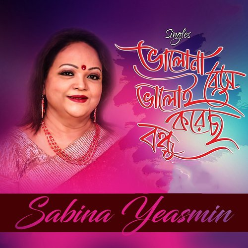 Bhalona Beshe Bhaloe Koroso by Sabina Yeasmin - Download on PagalFree