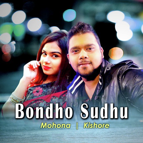 Bondho Sudhu by Mohona, Kishore - Download on PagalFree