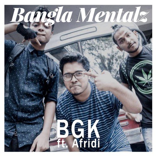 BGK by Bangla Mentalz, Afridi - Download on PagalFree
