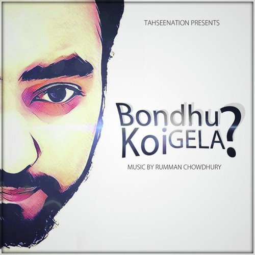 Bondhu Koi Gela by TahseeNation - Download on PagalFree