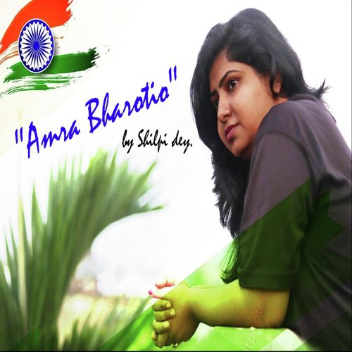 Amra Bharotio by Shilpi Dey - Download on PagalFree