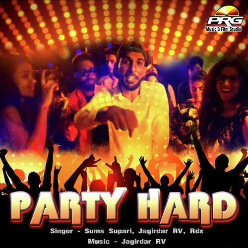 Party Hard by Sumsa Supari, Jagirdar RV, RDX - Download on PagalFree