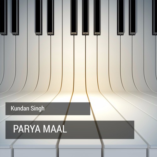 Parya Maal by Kundan Singh - Download on PagalFree