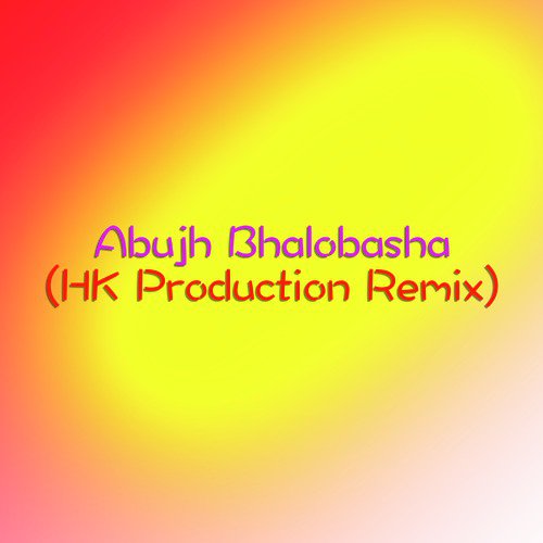 Abujh Bhalobasha (Remix) by Hridoy Khan - Download on PagalFree