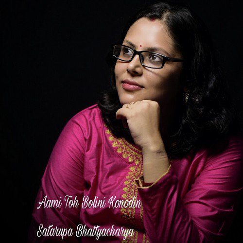 Aami Toh Bolini Konodin by Satarupa Bhattyacharya - Download on PagalFree