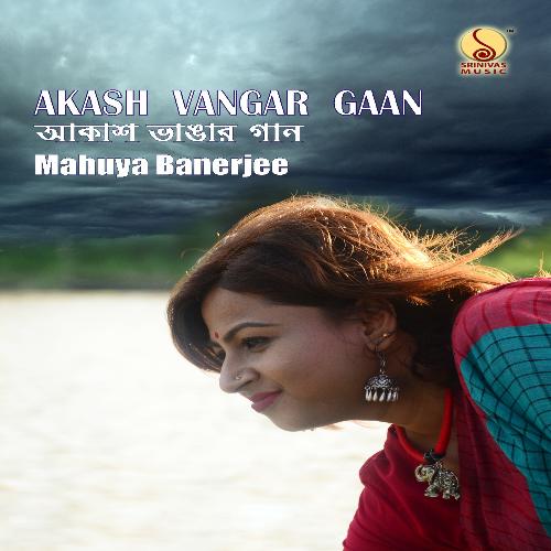 Akash Vangar Gaan by Mahuya Banerjee - Download on PagalFree
