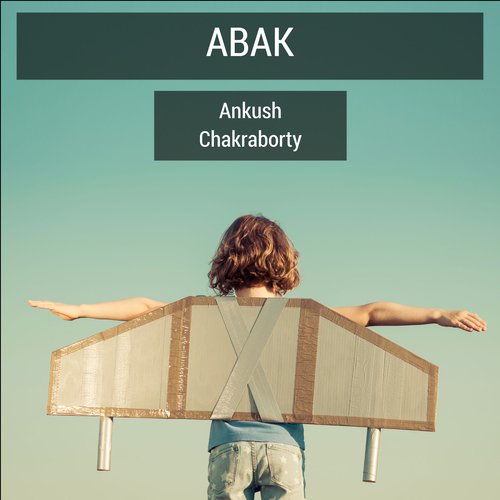 Abak by Ankush Chakraborty - Download on PagalFree