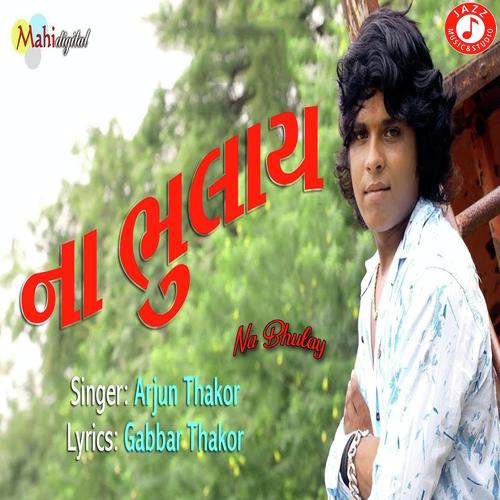 Na Bhulay by Arjun Thakor - Download on PagalFree