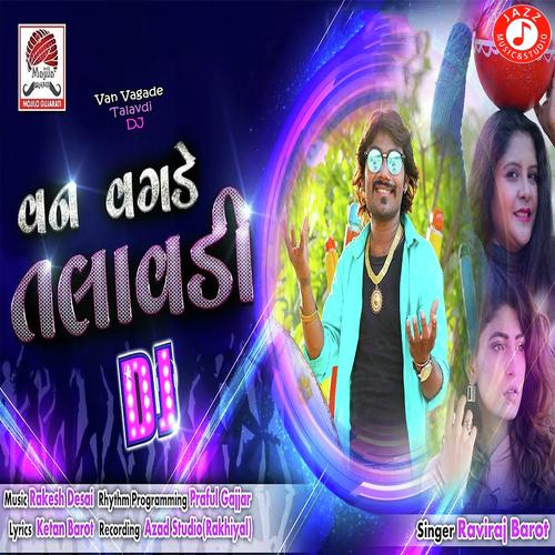 Van Vagade Talavdi DJ by Raviraj Barot - Download on PagalFree