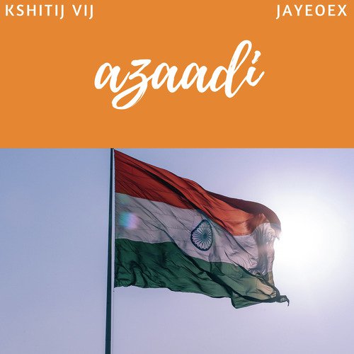 Azaadi by Jayeoex, Kshitij Vij - Download on PagalFree
