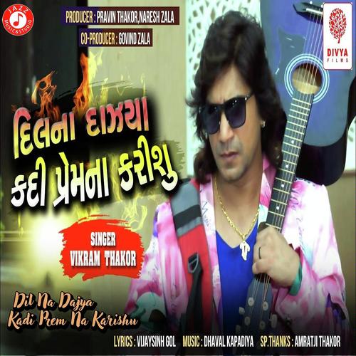 Dil Na Dajya Kadi Prem Na Karishu by Vikram Thakor - Download on PagalFree