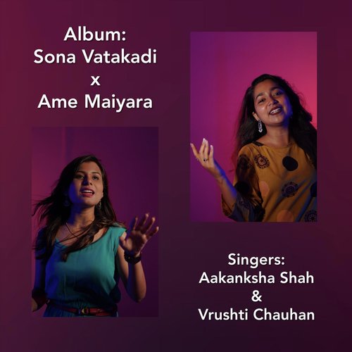 Sona Vatakadi  Ame Maiyara by Aakanksha Shah, Vrushti Chauhan - Download on PagalFree
