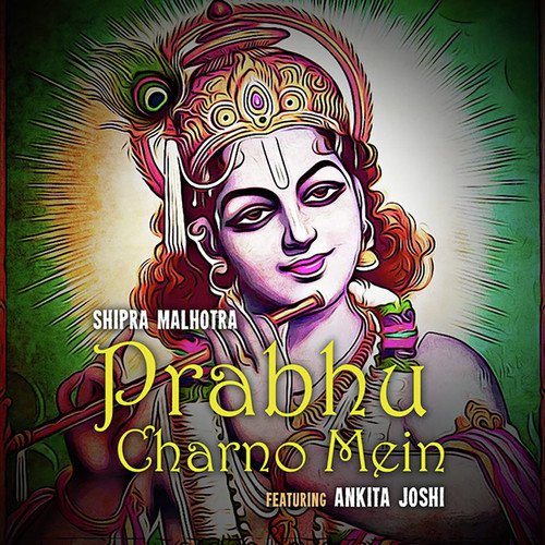 Prabhu Charno Mein by Shipra Malhotra, Ankita Joshi - Download on PagalFree