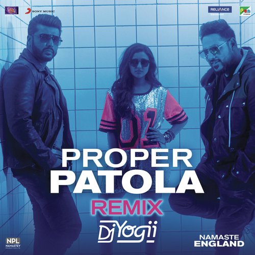 Proper Patola (Remix by DJ Yogii (From Namaste England)) by Aastha Gill, Badshah, Diljit Dosanjh, DJ Yogii - Download on PagalFree