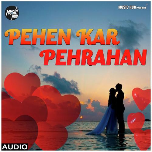 Pehen Kar Pehrahan by Shankar Bhattacharjee - Download on PagalFree