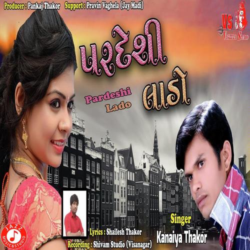 Pardeshi Lado by Kanaiya Thakor - Download on PagalFree