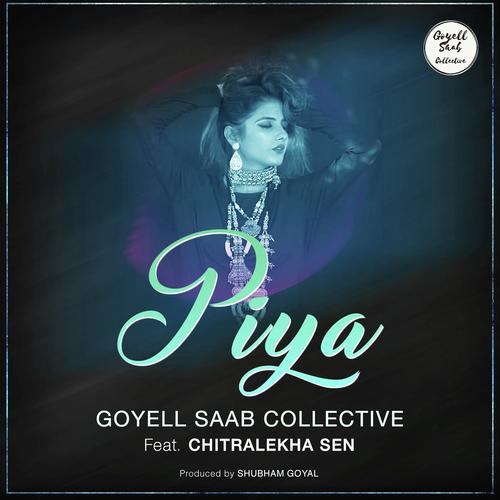 Piya Feat. Chitralekha Sen by Goyell Saab Collective - Download on PagalFree