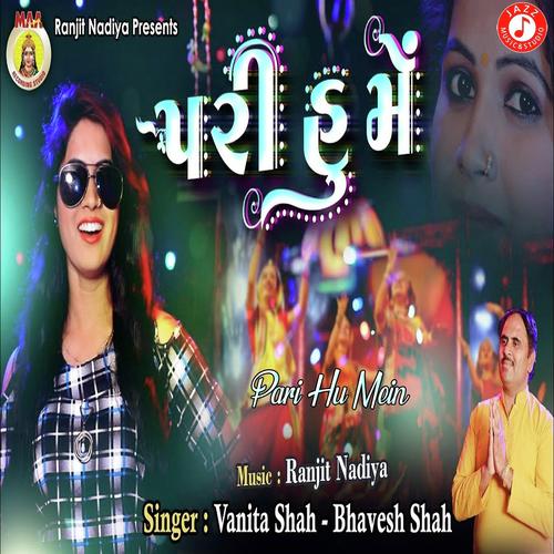 Pari Hu Mein by Bhavesh Shah, Vanita Shah, Vanita Shah - Download on PagalFree