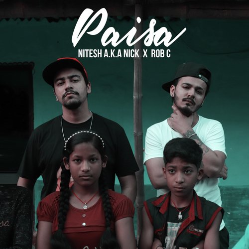 Paisa by Nitesh A.K.A Nick, Rob C - Download on PagalFree