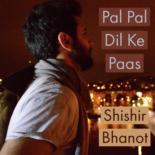 Pal Pal Dil Ke Paas by Shishir Bhanot - Download on PagalFree