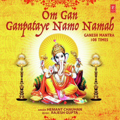 Om Gan Ganpataye Namo Namah Ganesh Mantra 108 Times by Rajesh Gupta, Hemant Chauhan - Download on PagalFree