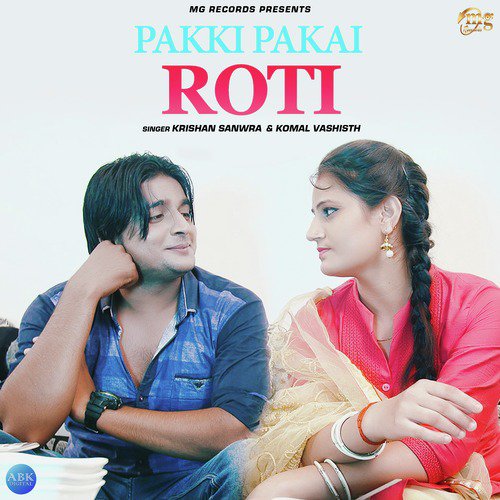Pakki Pakai Roti by Komal Vashisth, Krishan Sanwra - Download on PagalFree