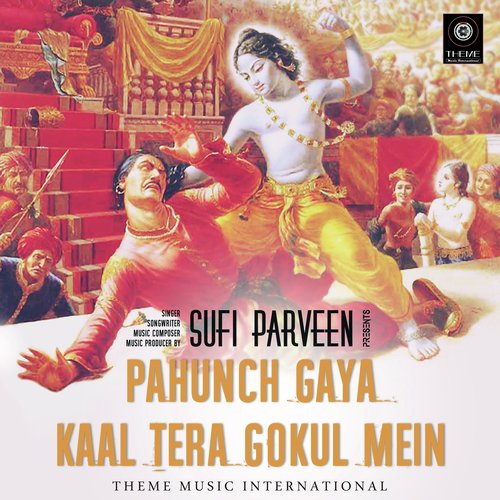 Pahunch Gaya Kaal Tera Gokul Mein by Sufi Parveen - Download on PagalFree