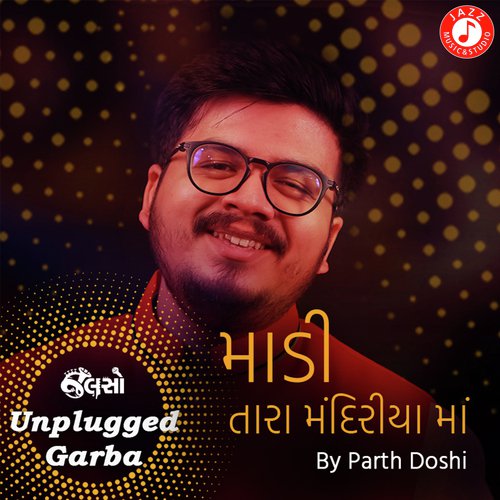 Madi Tara Mandiriya Ma - Unplugged Garba by Kushal Chokshi - Download on PagalFree