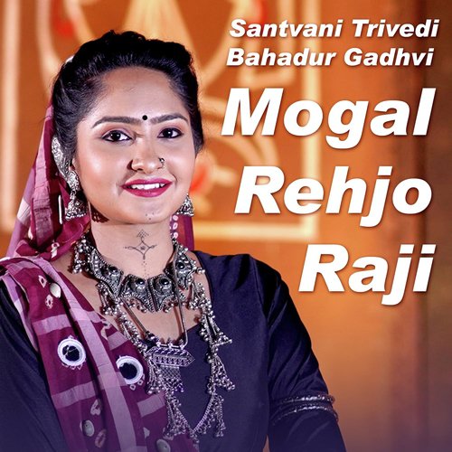 Mogal Rehjo Raji (feat. Bahadur Gadhvi) by Santvani Trivedi, Bahadur Gadhvi - Download on PagalFree