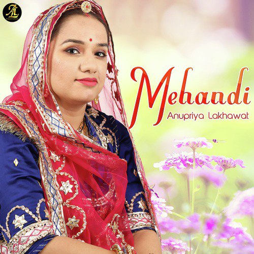 Mehandi by Anupriya lakhawat - Download on PagalFree