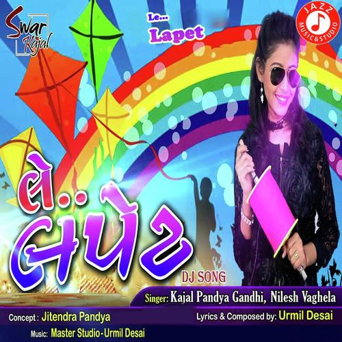 Le... Lapet by Nilesh Vaghela, Kajal Pandya Gandhi, Nilesh Vaghela - Download on PagalFree