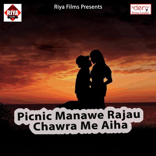 Picnic Manawe Rajau Chawra Me Aiha by Various Artists - Download on PagalFree