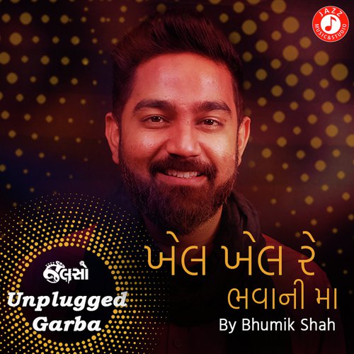 Khel Khel Re Bhawani Maa - Unplugged Garba by Kushal Chokshi - Download on PagalFree