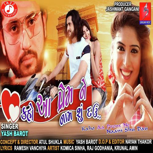 Kaho Aa Prem Ne Naam Shu Dau by Yash Barot - Download on PagalFree