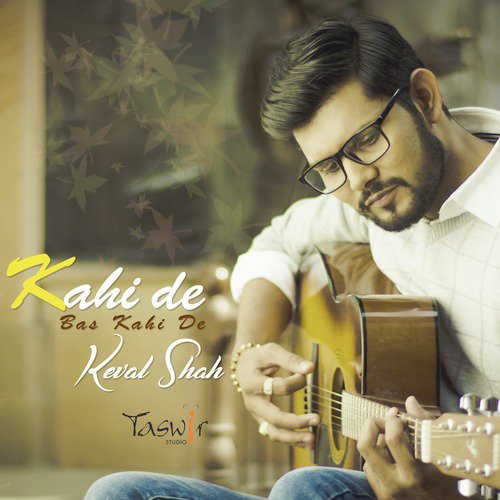Kahi De, Bas Kahi De by Keval Shah - Download on PagalFree