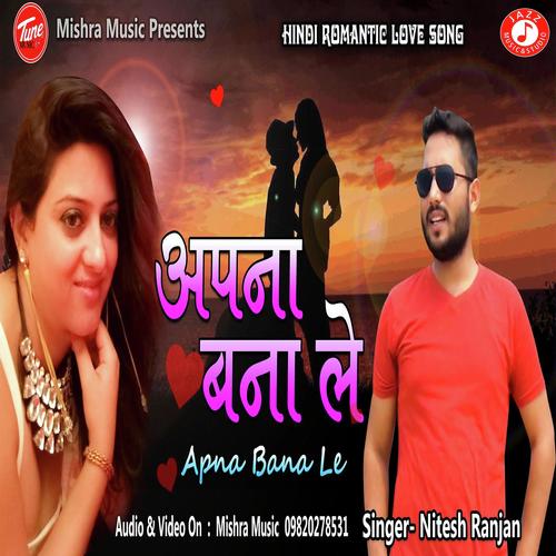 Apna Bana Le by Nitesh Ranjan - Download on PagalFree