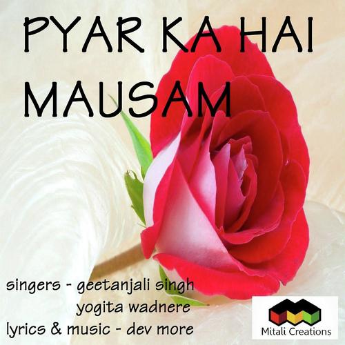 Pyar Ka Hai Mausam by Geetanjali Singh, Yogita Wadnere, Yogita Wadnere - Download on PagalFree