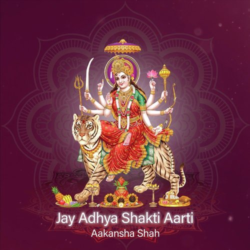 Jay Adhya Shakti Aarti by Aakanksha Shah - Download on PagalFree