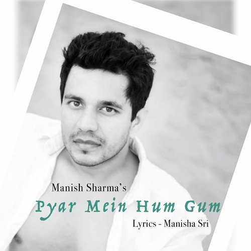 Pyar Mein Hum Gum by Manish Sharma - Download on PagalFree