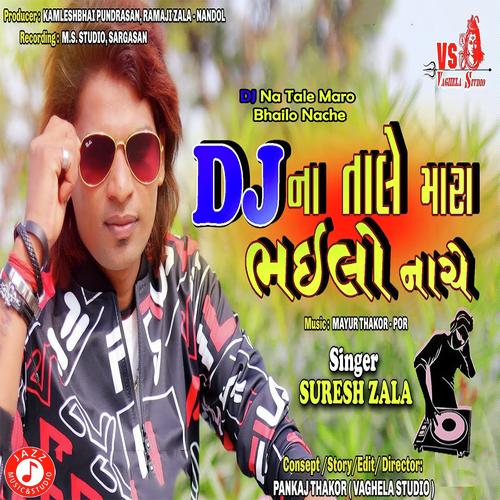 DJ Na Tale Maro Bhailo Nache by Suresh Zala - Download on PagalFree