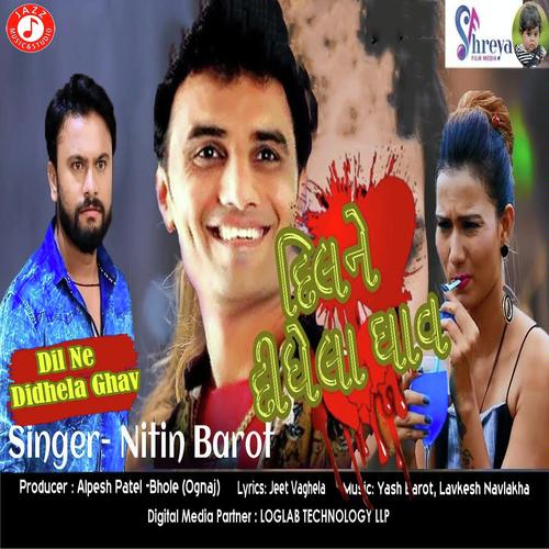 Dil Ne Didhela Ghav by Nitin Barot - Download on PagalFree