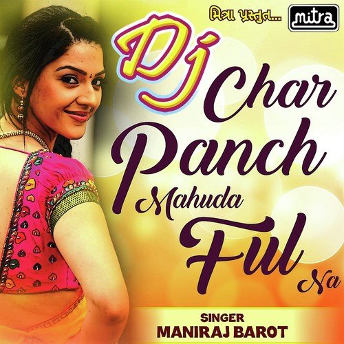 DJ Char Panch Mahuda Na Ful by Maniraj Barot - Download on PagalFree