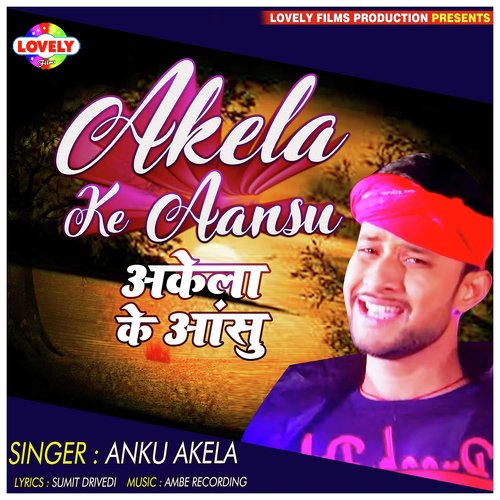 Akela Ke Aansu by Anku Akela - Download on PagalFree