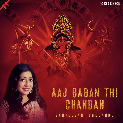 Aaj Gagan Thi Chandan by Sanjeevani Bhelande - Download on PagalFree