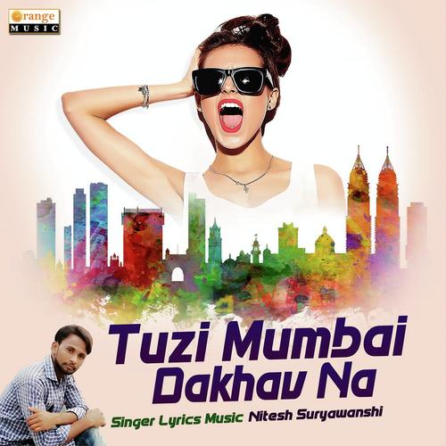Tuzi Mumbai Dakhav Na by Nitesh Suryawanshi - Download on PagalFree