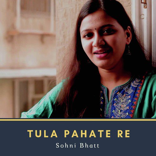 Tula Pahate Re by Sohni Bhatt - Download on PagalFree
