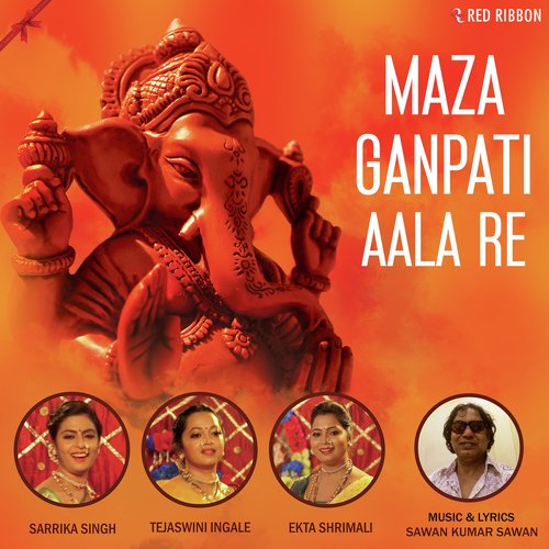 Maza Ganpati Aala Re by Sarrika Singh, Tejaswini Ingale, Ekta Shrimali - Download on PagalFree